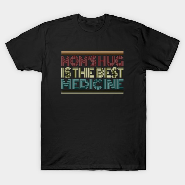 Mom's Hug is the Best Medicine Retro Typography Quote T-Shirt by Jasmine Anderson